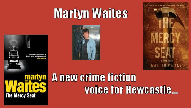 Martyn Waites, A new crime fiction voice for Newcastle�