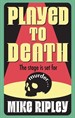 Played to Death